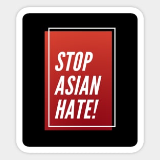 Stop Asian Hate ! Sticker